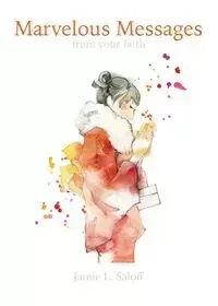 Marvelous Messages From Your Faith - Jamie L. Saloff