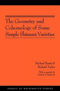 The Geometry and Cohomology of Some Simple Shimura Varieties - Harris Michael