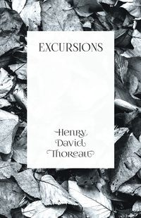 Excursions - Henry David Thoreau