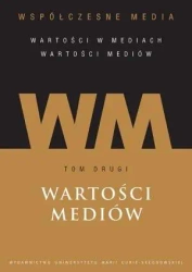 Współczesne media T.2 Wartości mediów - Iwona Hofman (red.), Danuta Kępa-Figura (red.)