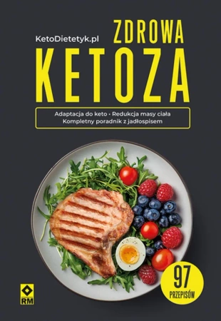Zdrowa ketoza 97 przepisów - praca zbiorowa
