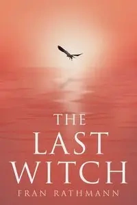 The Last Witch - Fran Rathmann