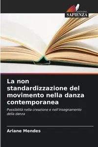 La non standardizzazione del movimento nella danza contemporanea - Ariane Mendes