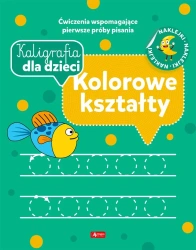 Kaligrafia dla dzieci. Kolorowe kształty - praca zbiorowa