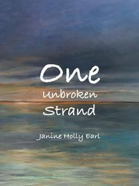 One Unbroken Strand - Earl Janine Holly