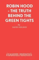 Robin Hood - The Truth Behind the Green Tights - David Neilson