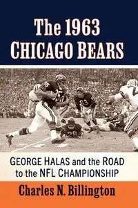 The 1963 Chicago Bears - Charles N. Billington