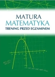Matura. Matematyka. Trening przed egzaminem - Roman Wosiek