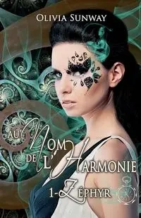 Au Nom de l'Harmonie, tome 1 - Olivia Sunway