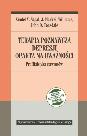 Terapia poznawcza depresji oparta na uważności. Pr - Zindel V. Segal, Mark Williams, John D. Teasdale