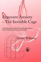 Exposure Anxiety - The Invisible Cage - Donna Williams