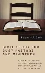 Bible Study for Busy Pastors and Ministers - Davis Reginald F.
