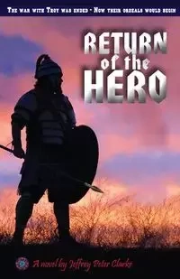 Return Of The Hero - Jeffrey Peter Clarke