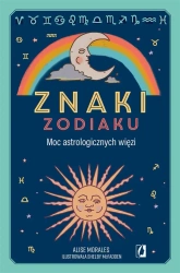 Znaki zodiaku. Moc astrologicznych więzi - praca zbiorowa