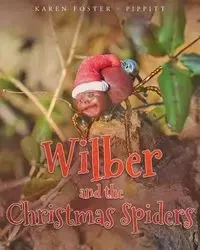 Wilber and the Christmas Spiders - Foster Karen - Pippitt
