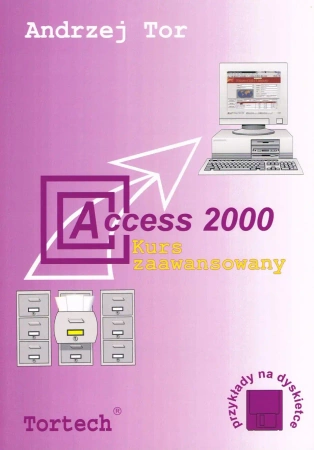 Access 2000 Kurs zaawansowany - Andrzej Tor