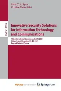 Innovative Security Solutions for Information Technology and Communications - Ryan Peter Y.A.