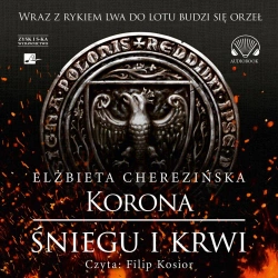 audiobook Korona śniegu i krwi - Elżbieta Cherezińska
