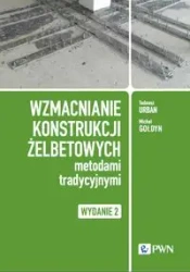Wzmacnianie konstrukcji żelbetowych metodami... - Tadeusz Urban, Michał Gołdyn