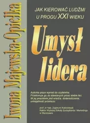 Umysł lidera. Jak kierować ludźmi XXI wieku. - Iwona Majewska-Opiełka