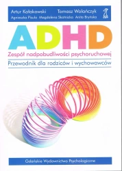 ADHD Zespół nadpobudliwości psychoruchowej. Przewodnik dla rodziców i wychowawców (dodruk 2025) - Pisula A, Bryńska A, Kołakowski A, Skotnicka M