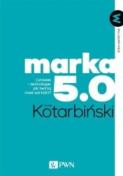 MARKA 5.0. Człowiek i technologie - Jacek Kotarbinski