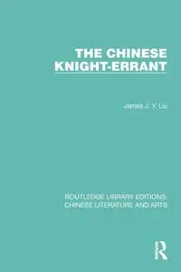 The Chinese Knight-Errant - James J.Y. Liu