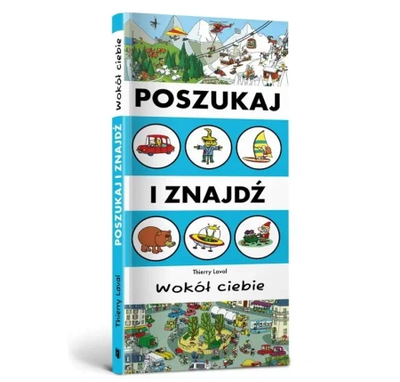 Szukaj i znajdź. Wokół ciebie - Thierry Laval