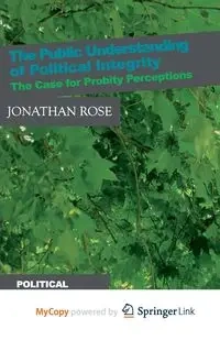 The Public Understanding of Political Integrity - Rose J.