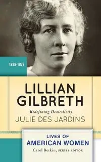 Lillian Gilbreth - Julie Des Jardins
