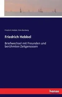 Friedrich Hebbel - Hebbel Friedrich