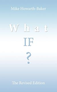 What If ? - Mike Howarth-Baker