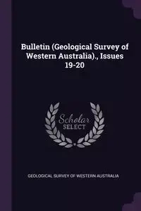Bulletin (Geological Survey of Western Australia)., Issues 19-20 - Geological Survey Of Western Australia