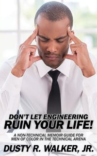 Dont Let Engineering Ruin Your Life - Jr. Walker Dusty R