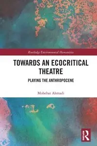 Towards an Ecocritical Theatre - Ahmadi Mohebat