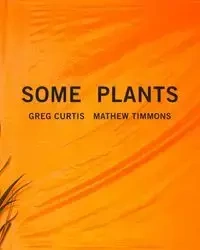 Some Plants - Mathew Timmons
