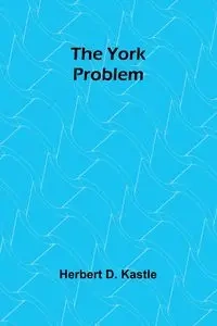 The York Problem - D. Herbert Kastle