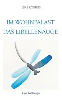 Im Wohnpalast - Das Libellenauge - Korbus Jens