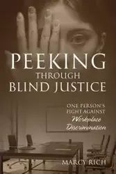 Peeking Through Blind Justice - Rich Marcy