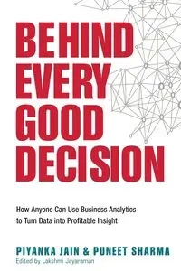 Behind Every Good Decision - Jain Piyanka