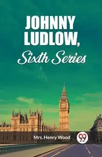 Johnny Ludlow, Sixth Series - Henry Wood Mrs.