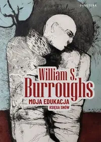 Moja edukacja. Księga snów - William S. Burroughs