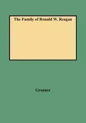 The Family of Ronald W. Reagan - Curt J. Gronner