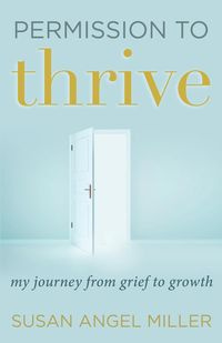 Permission to Thrive - Susan Angel Miller
