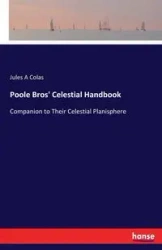 Poole Bros' Celestial Handbook - Jules Colas A