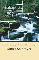 Anabaptists and the Sword - James M. Stayer