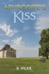 Aphrodite's Kiss - Wilkie B.