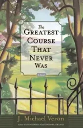 The Greatest Course That Never Was - Michael Veron J.