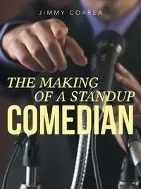 The Making of a Standup Comedian - Jimmy Correa
