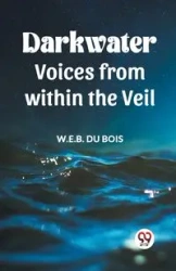 Darkwater Voices From Within The Veil - DU BOIS W.E.B.